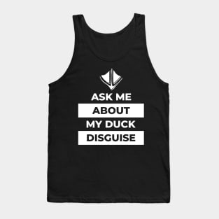 Ask Me About My Duck Disguise Tank Top